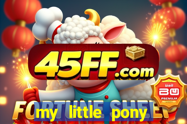my little pony jogos de vestir